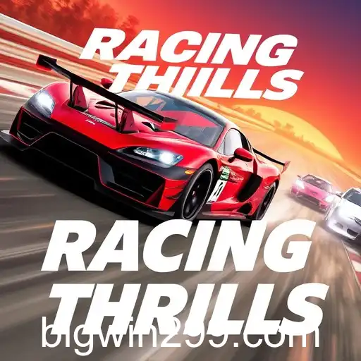 Racing Thrills: The Ultimate Destination for Speed Enthusiasts